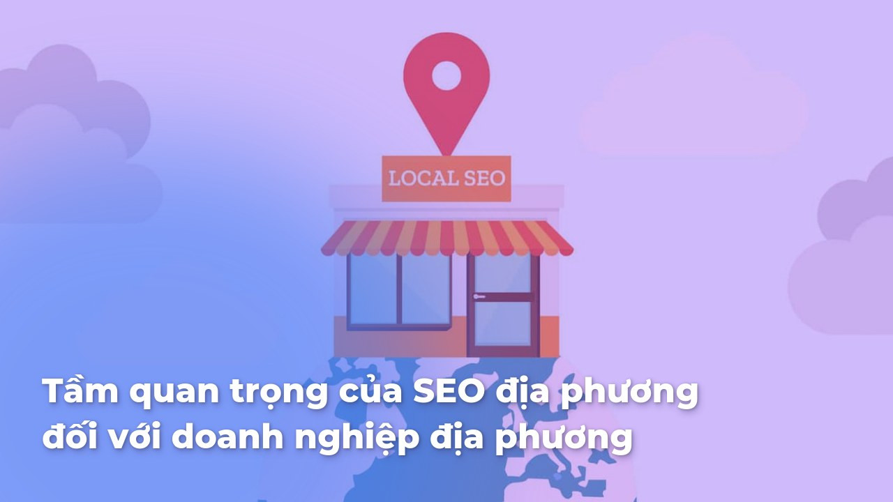 Tầm quan trọng của SEO đối với doanh nghiệp địa phương